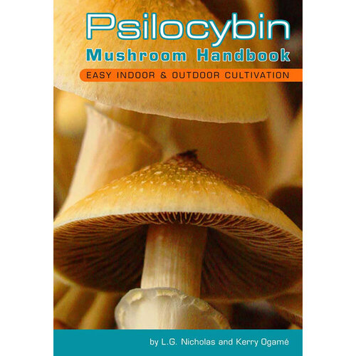 Psilocybin Mushroom Handbook by L.G. Nicholas & Kerry Ogame